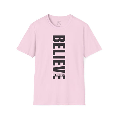Believe In Yourself - T-Shirt