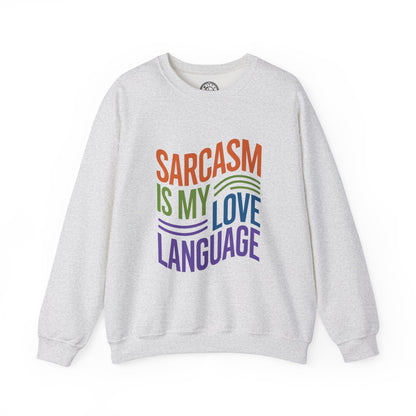 Sarcasm is my Love Language - Sweatshirt