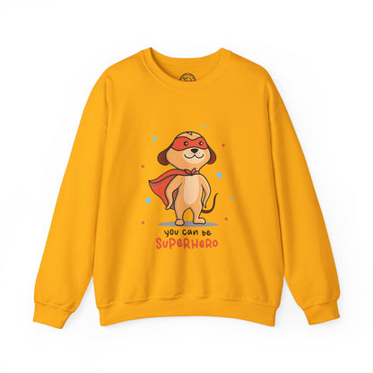 You can be a Superhero  - Sweatshirt