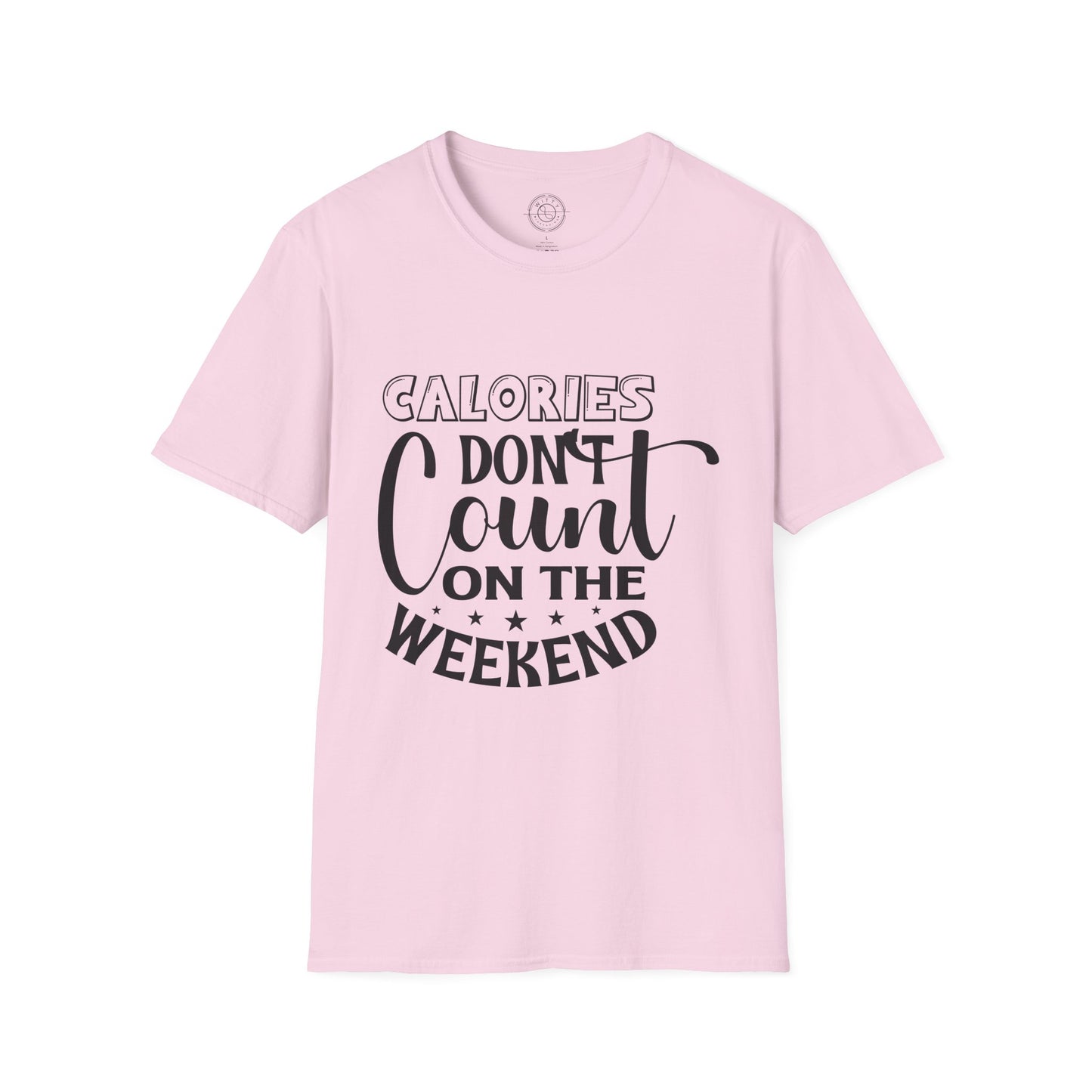 Calories Don't Count On The Weekend - T-Shirt