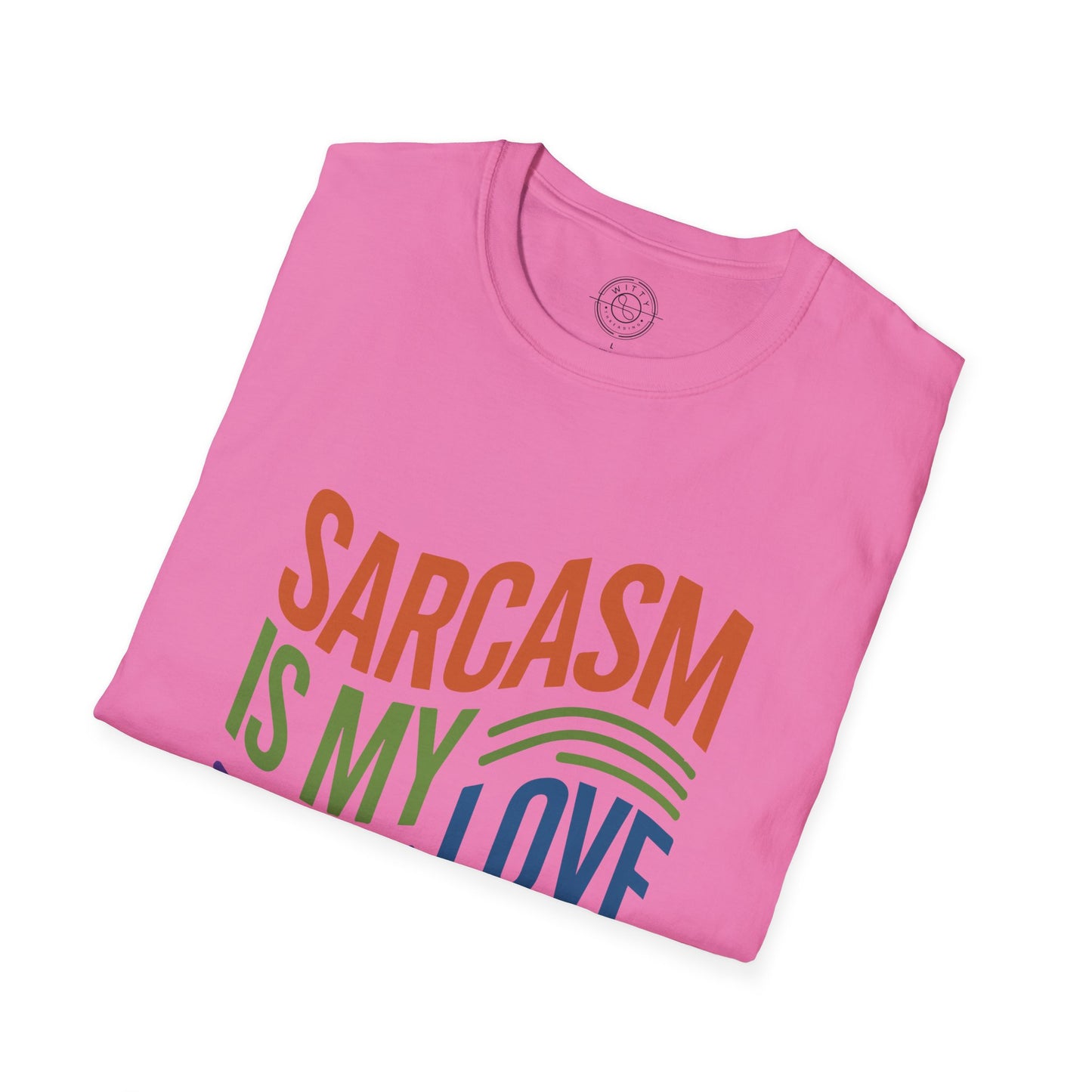 Sarcasm is my Love Language - T-Shirt
