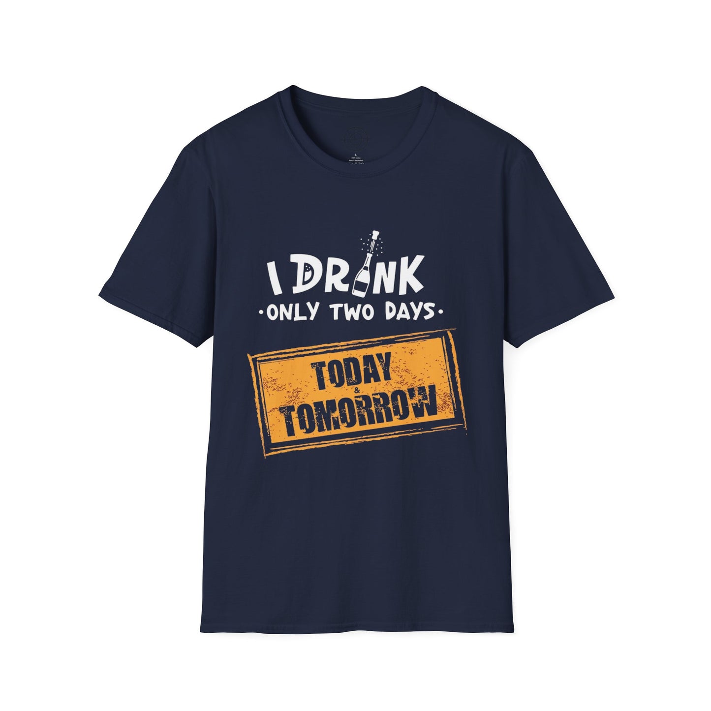 I Drink Only Two Days - T-Shirt