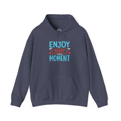 Enjoy Every Moment -  Hoodie