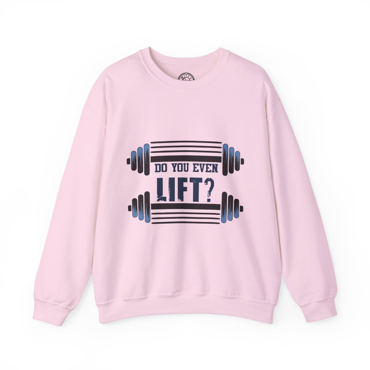 Do you even LIFT? - Sweatshirt