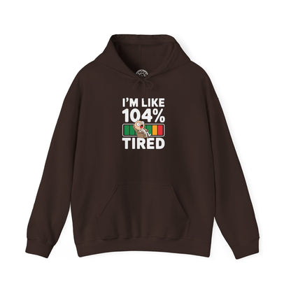 I'm 104% Tired -  Hoodie