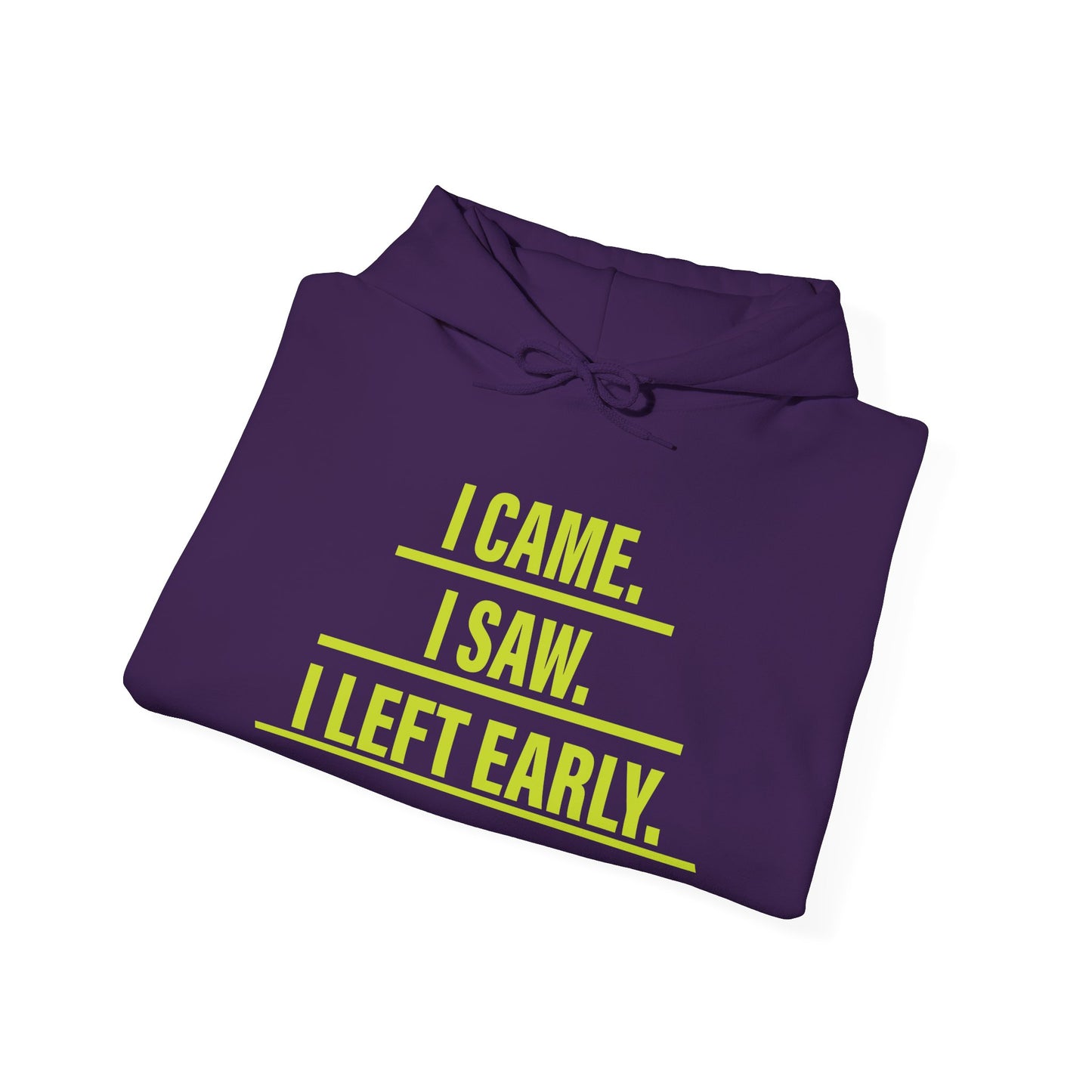I came I saw I left early -  Hoodie
