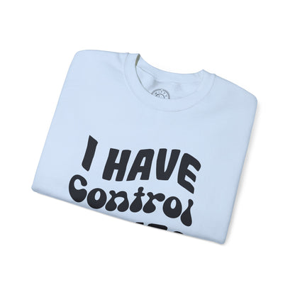 I've Control Issues - Sweatshirt