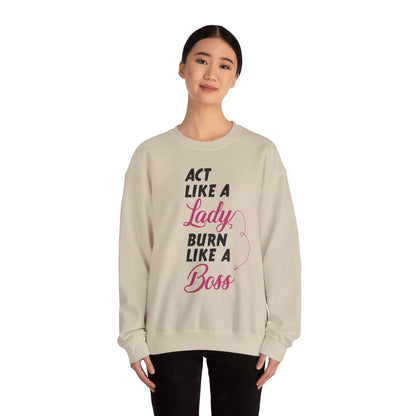 Act Like a LADY Burn Like a BOSS - Sweatshirt