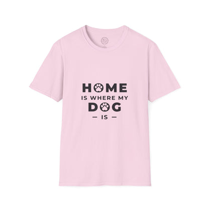 Home is where DOG is  - T-Shirt