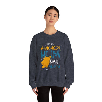 Log Kya Kahenge - Sweatshirt