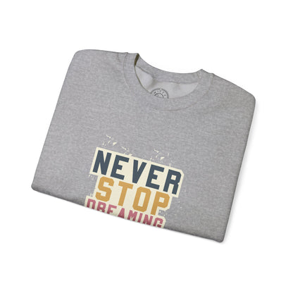 Never Stop Dreaming Big - Sweatshirt