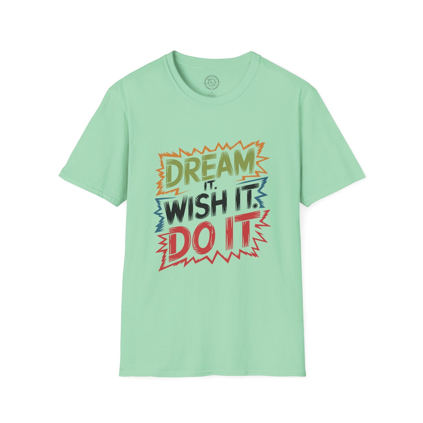 Dream it Wish it Do it - T-Shirt