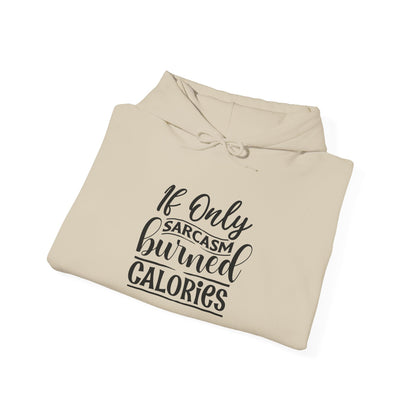 If Only Sarcasm Burned Calories - Hoodie