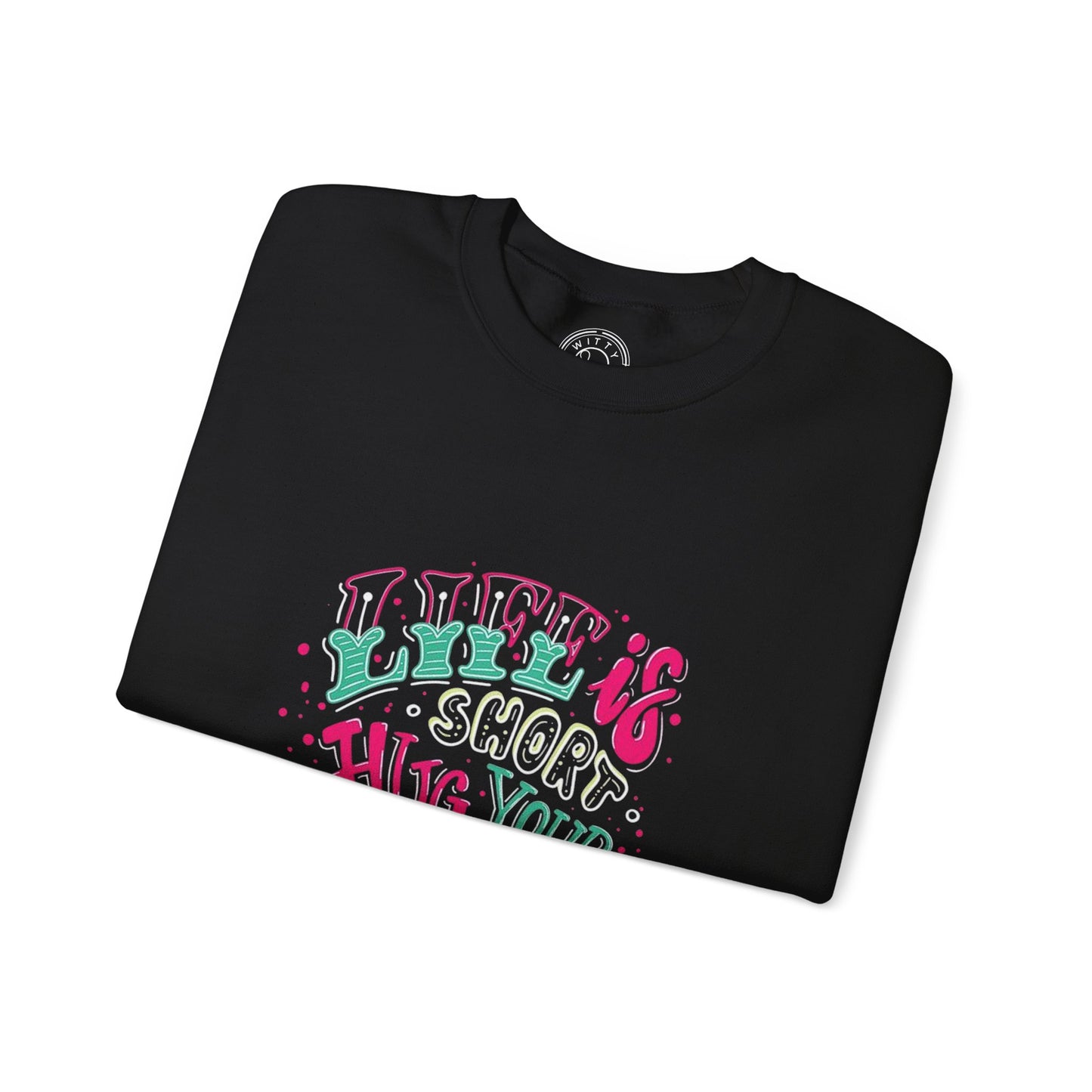 Life is short Hug your DOG - Sweatshirt