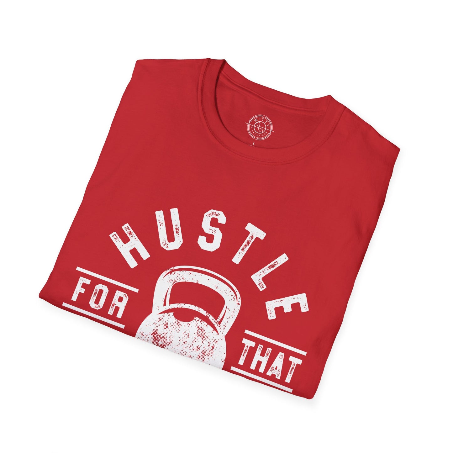Hustle For That Muscle - T-Shirt