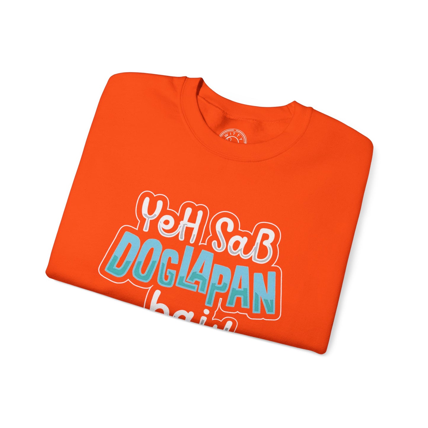Yeh Sab Doglapan Hai - Sweatshirt