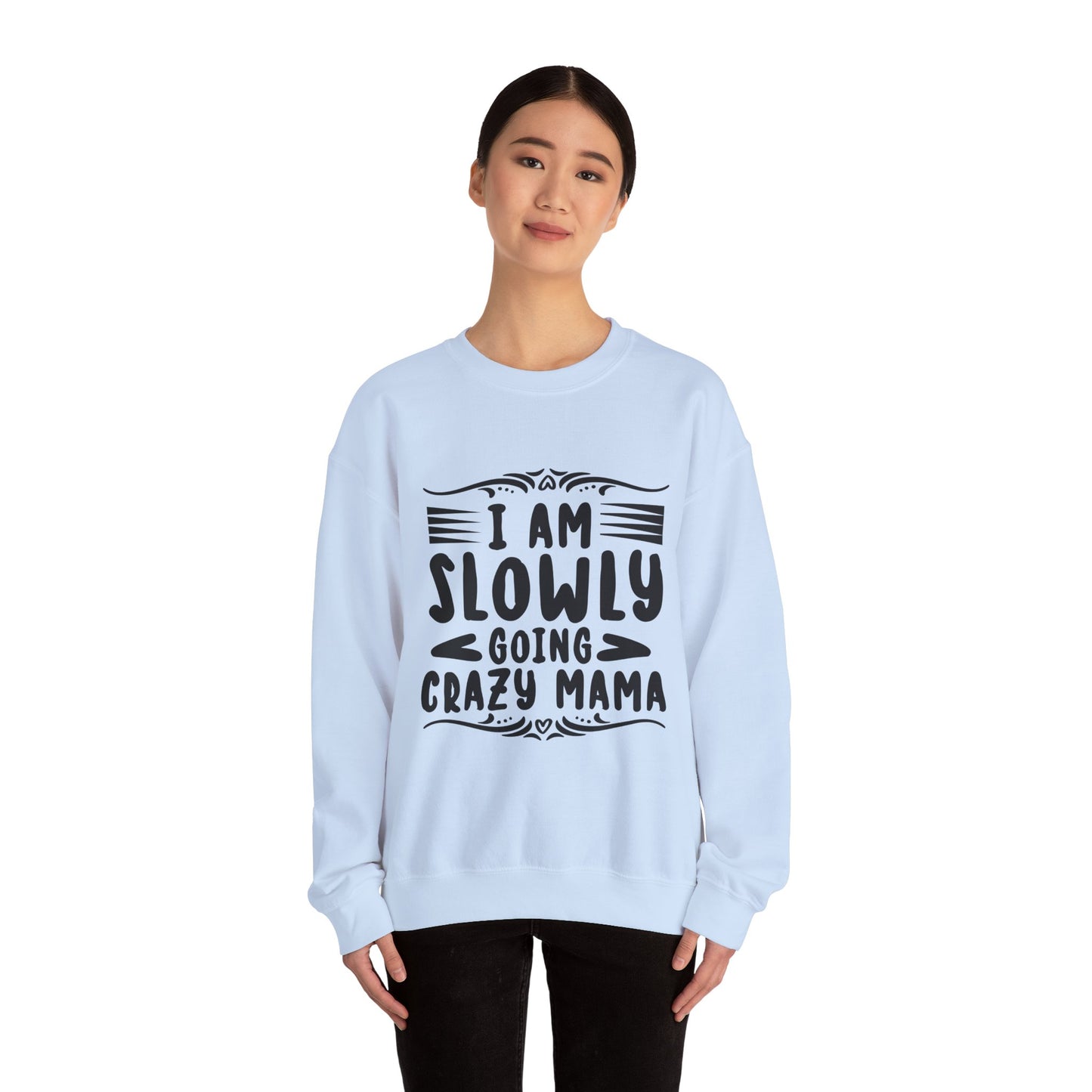 I'm Slowly Going Crazy Mama - Sweatshirt
