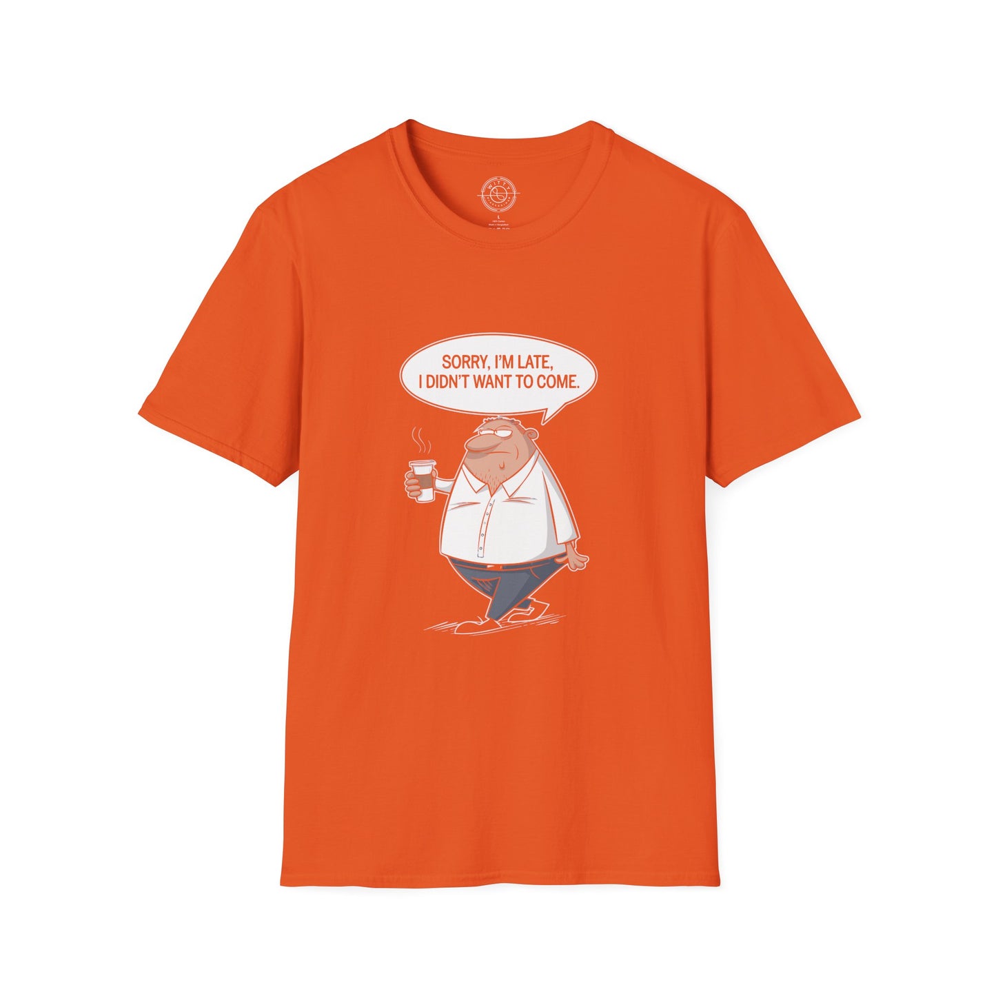 Sorry I'm Late- T-Shirt