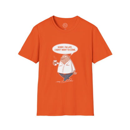 Sorry I'm Late- T-Shirt