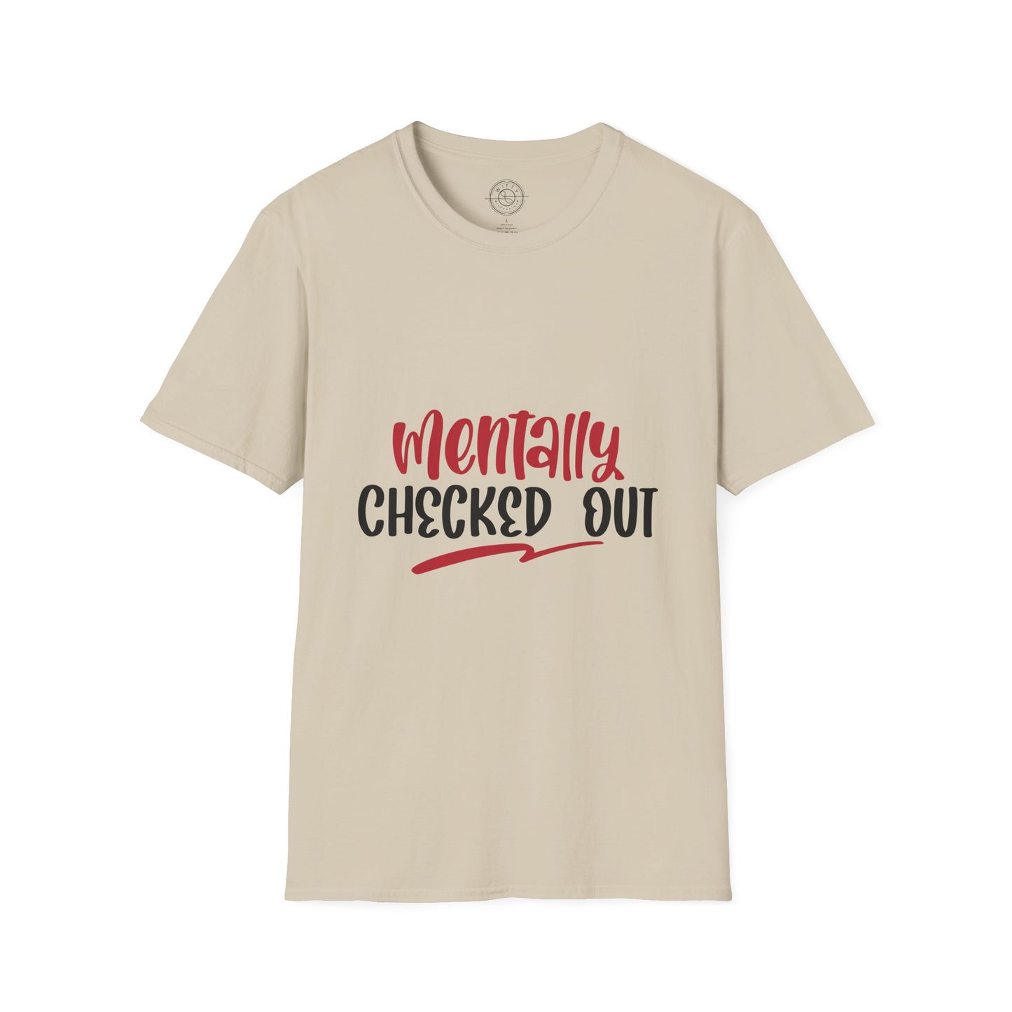 Mentally Checked Out - T-Shirt