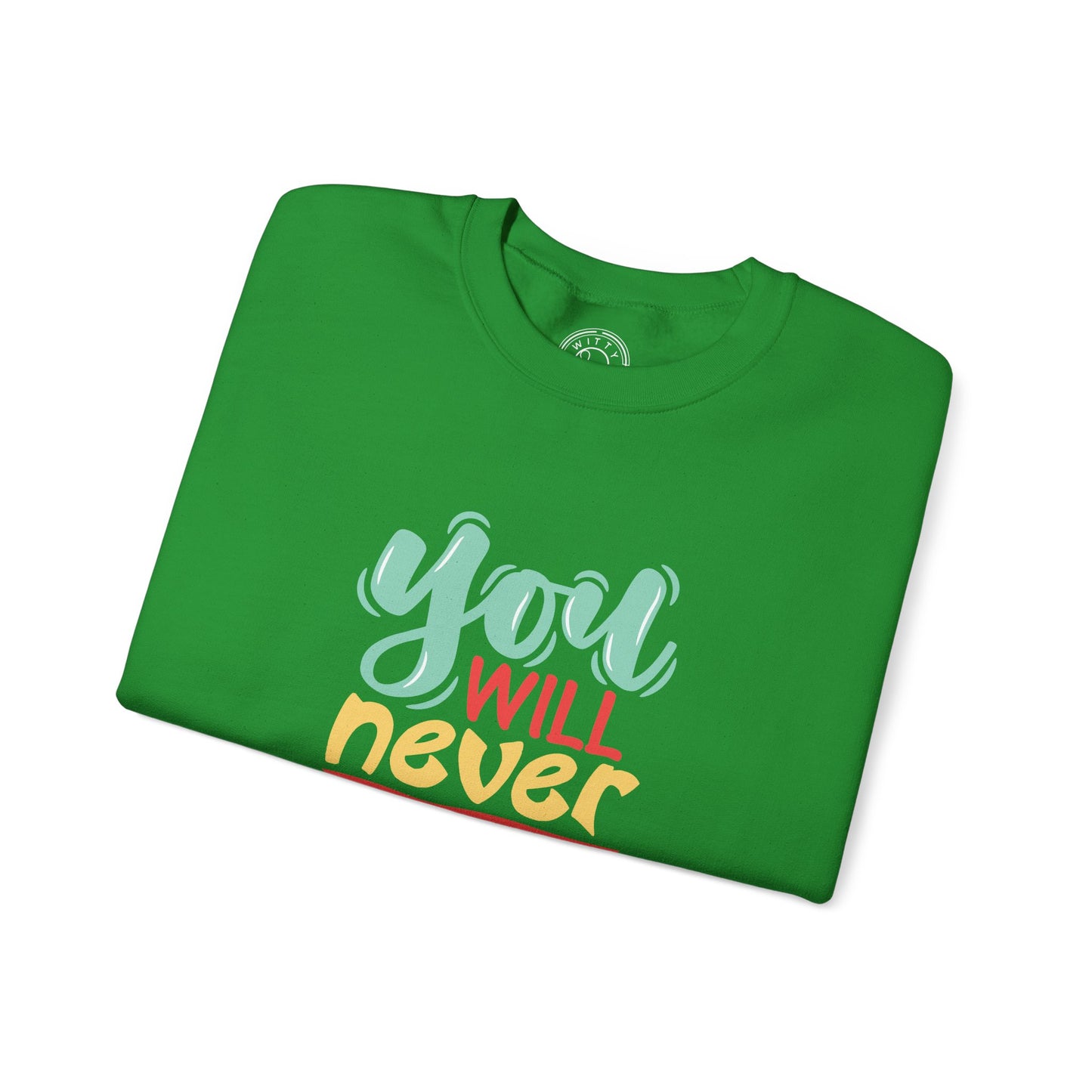 You'll never WIN if you never BEGIN - Sweatshirt