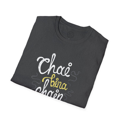 Chai Bina Chain Kaha Re - T-Shirt