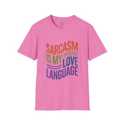Sarcasm is my Love Language - T-Shirt