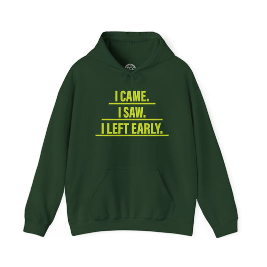 I came I saw I left early -  Hoodie