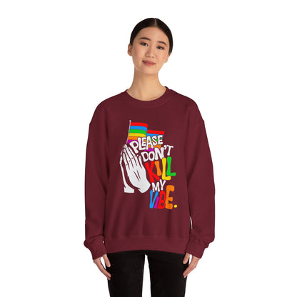 Please Don't Kill My Vibe - Sweatshirt