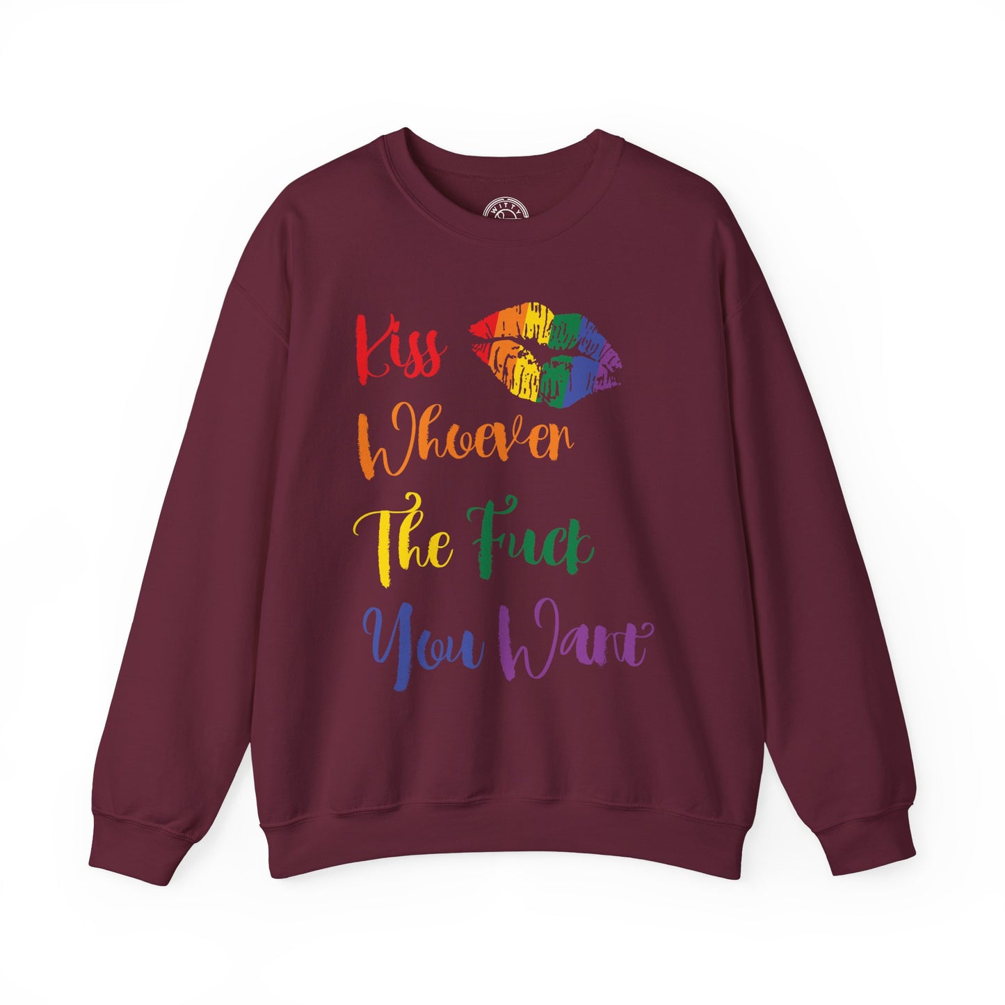 Kiss Whoever You Want - Sweatshirt