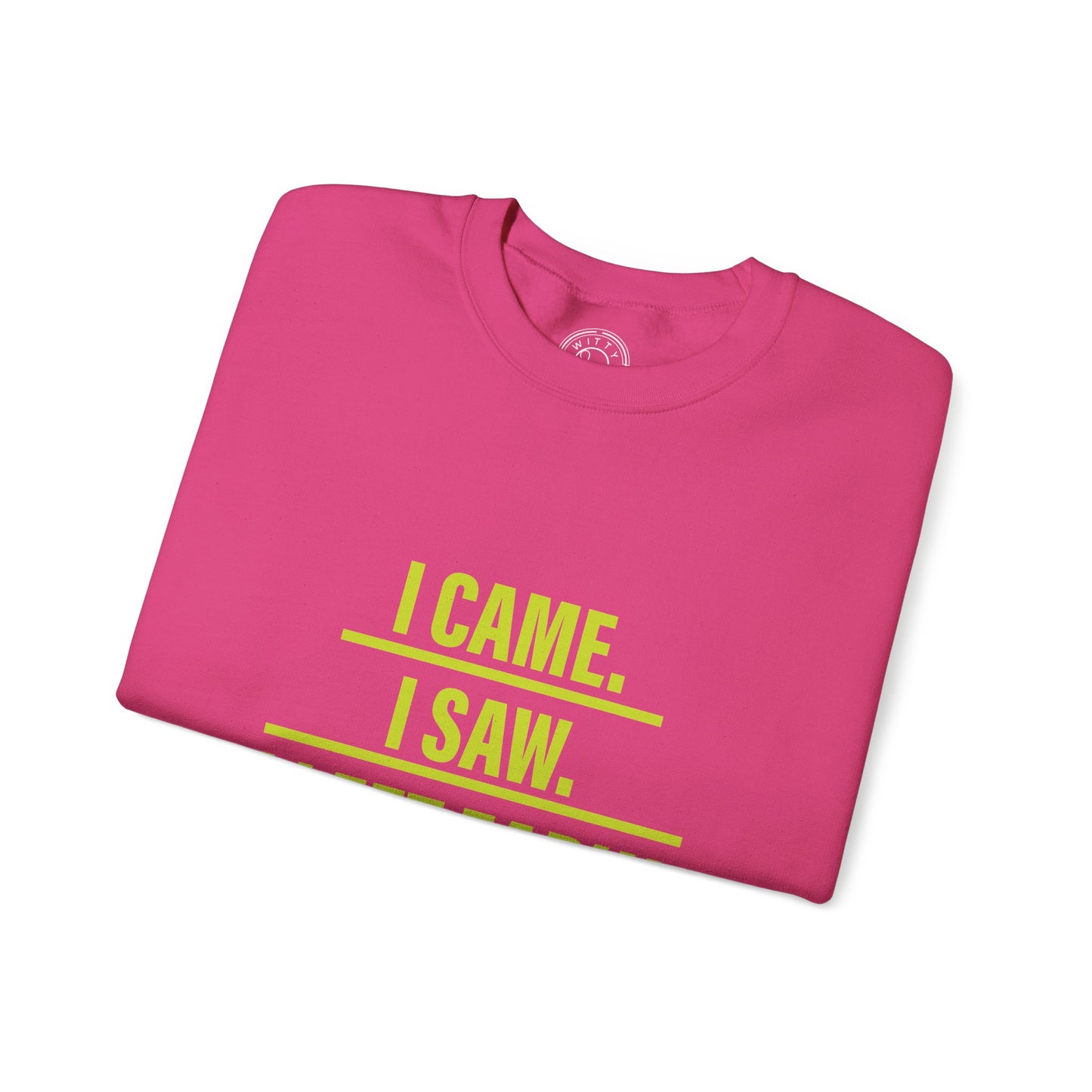 I came I saw I left early - Sweatshirt