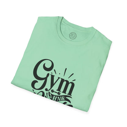 Gym Hair Don't Care - T-Shirt