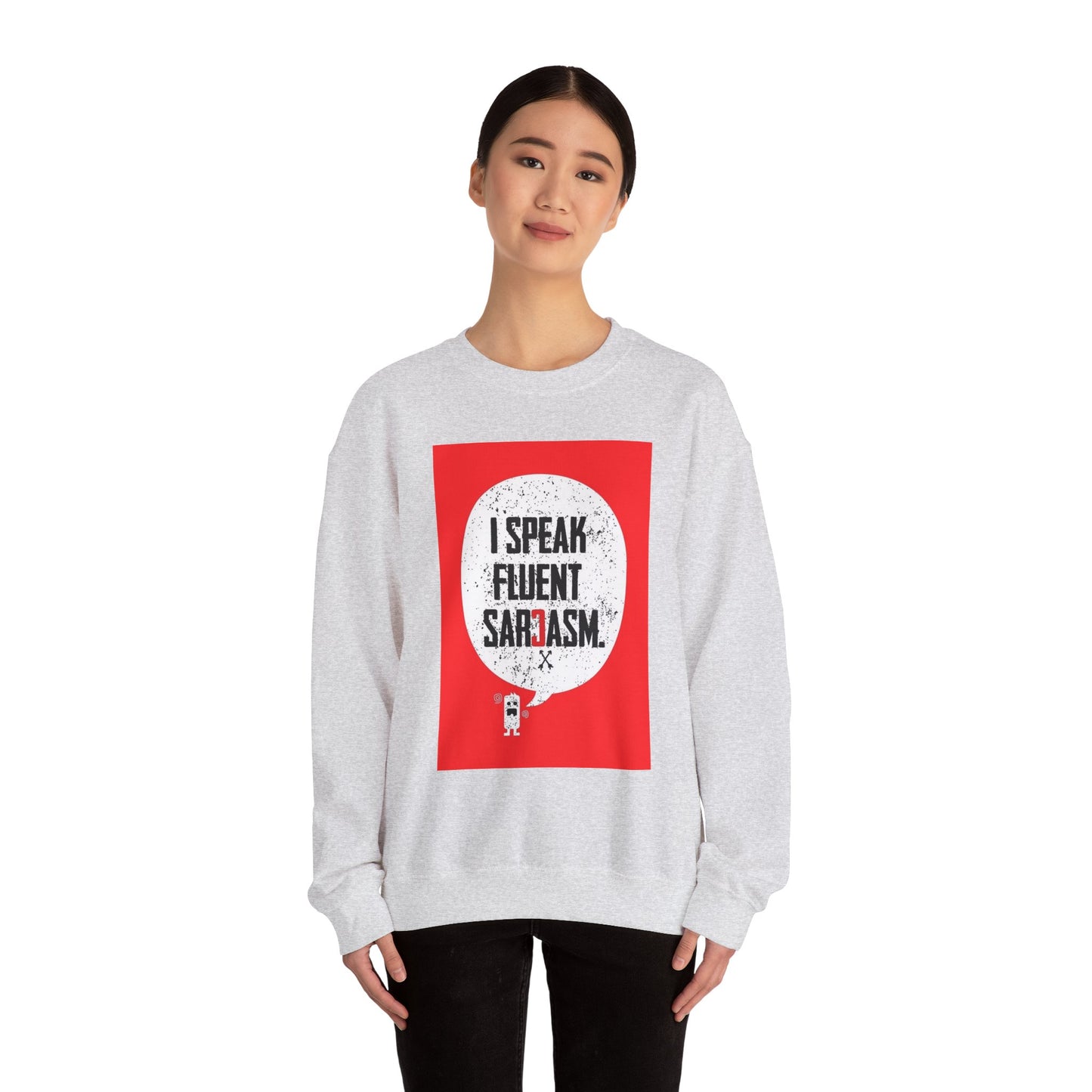 I Speak Fluent Sarcasm - Sweatshirt