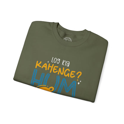 Log Kya Kahenge - Sweatshirt