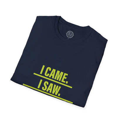 I came I saw I left early - T-Shirt