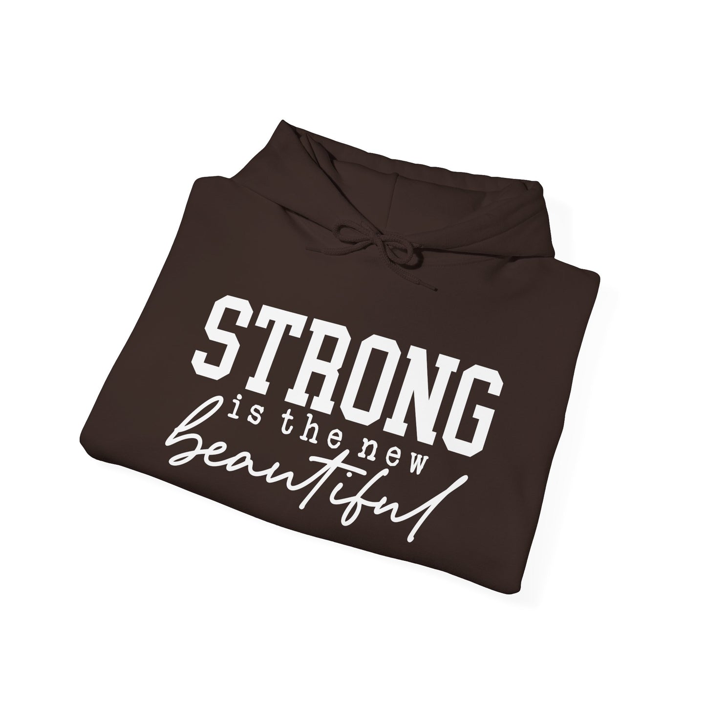 Strong is the new BEAUTIFUL -  Hoodie