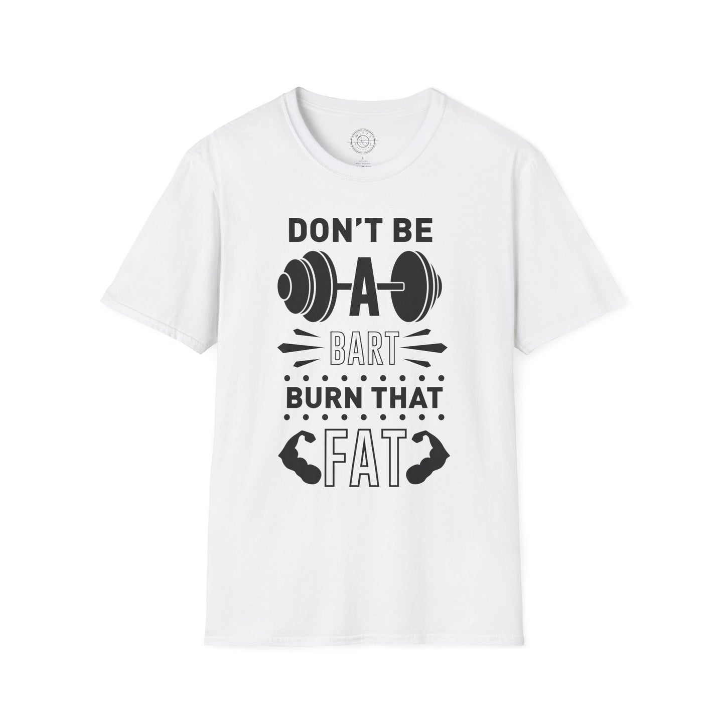 Don't be a BART burn that FAT - T-Shirt