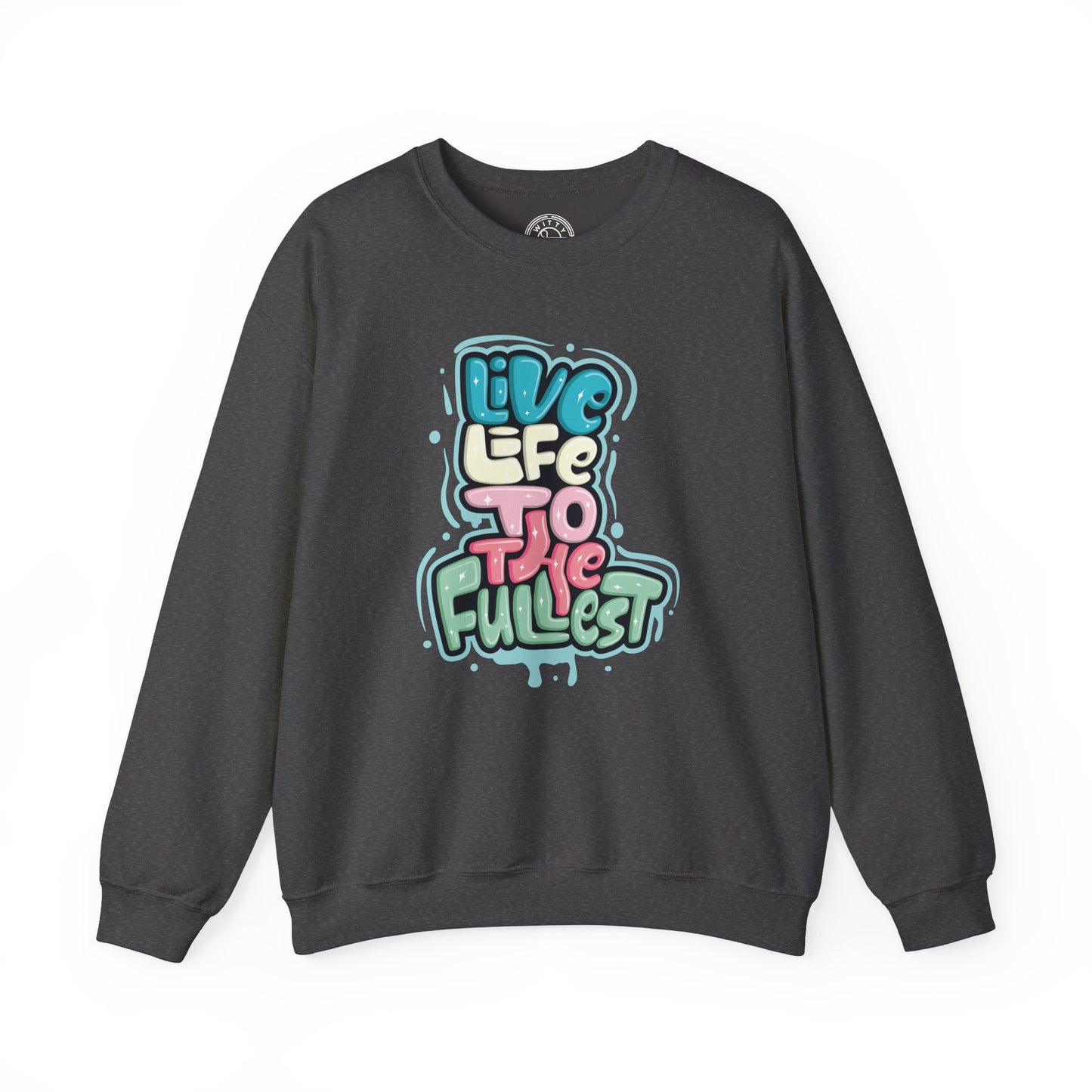 Live Life to the Fullest - Sweatshirt