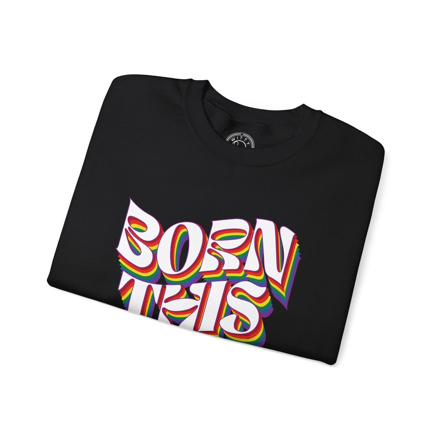 Born This Way - Sweatshirt