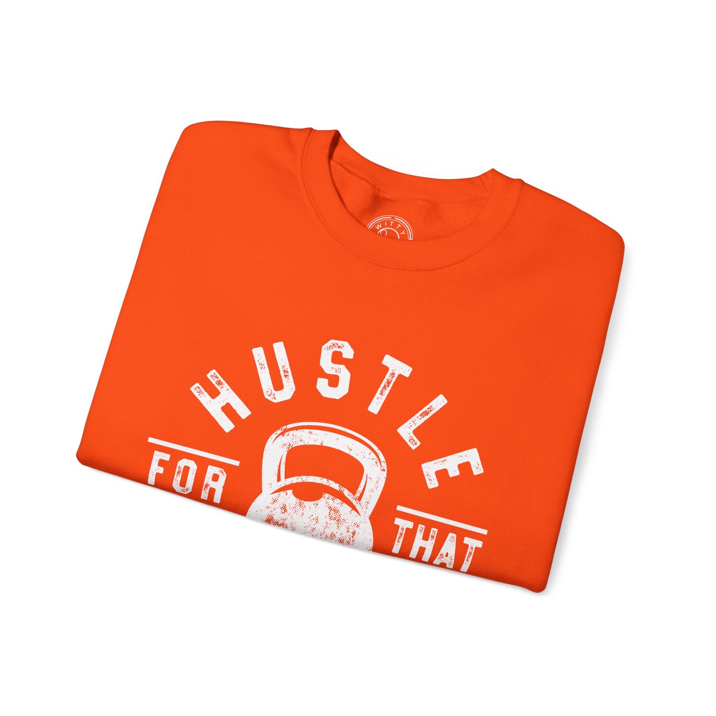 Hustle For That Muscle - Sweatshirt