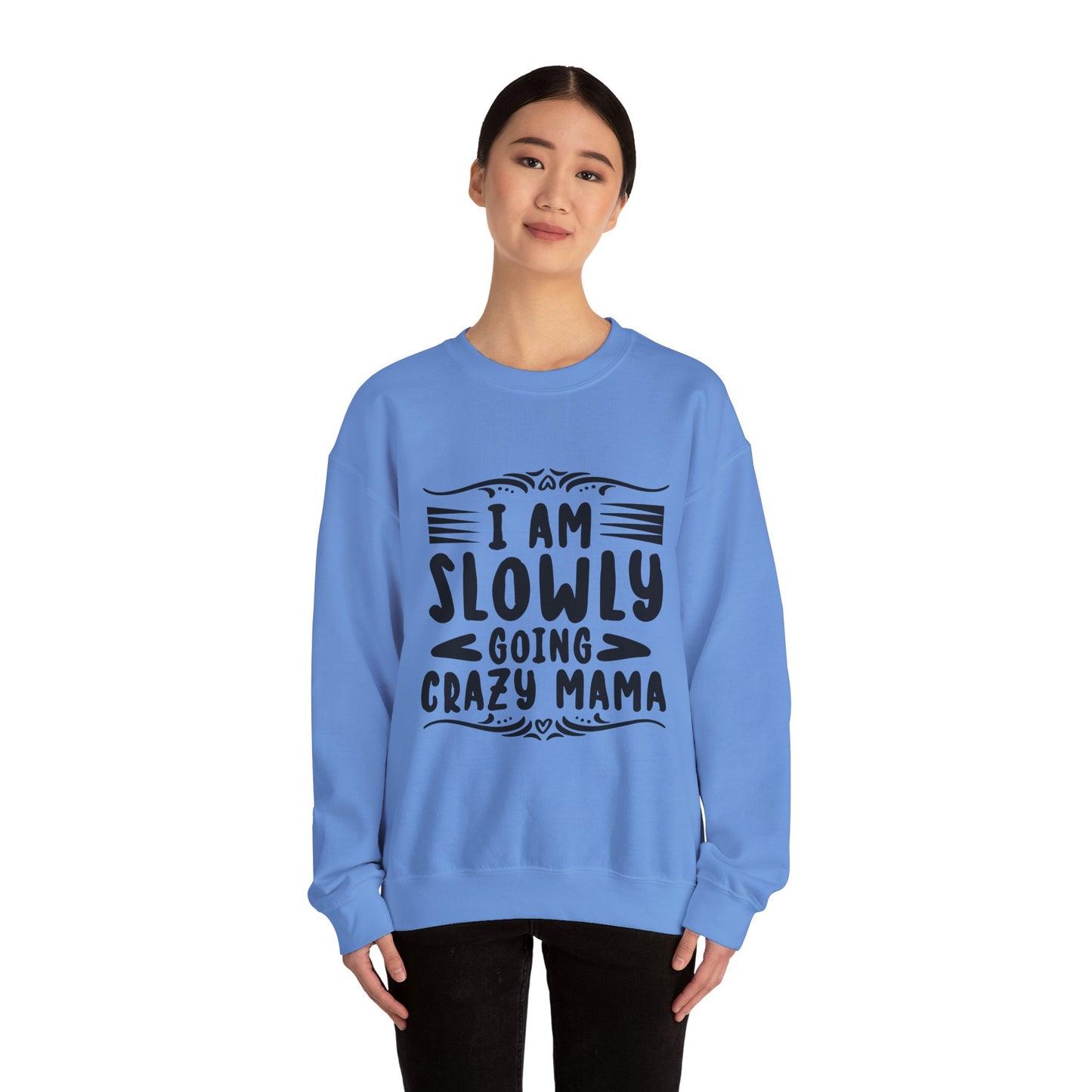 I'm Slowly Going Crazy Mama - Sweatshirt