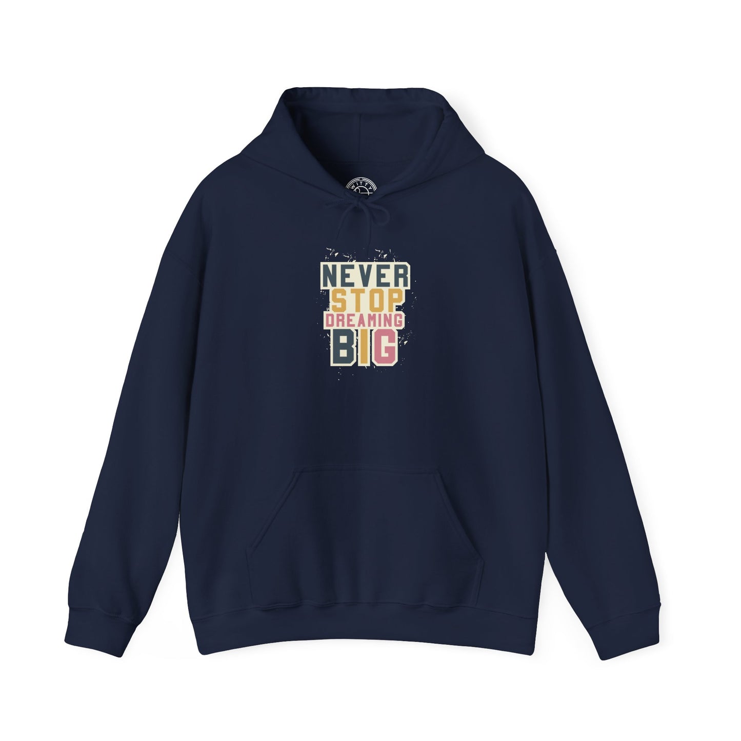 Never Stop Dreaming Big -  Hoodie