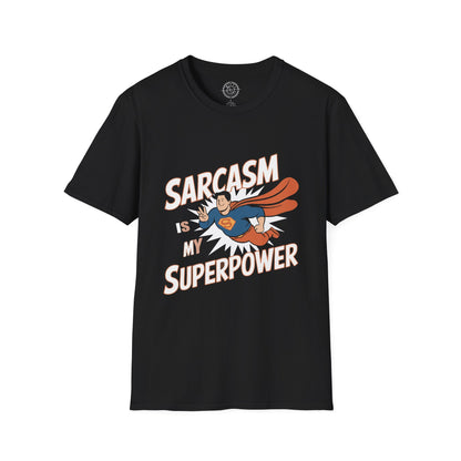 Sarcasm is my Superpower - T-Shirt