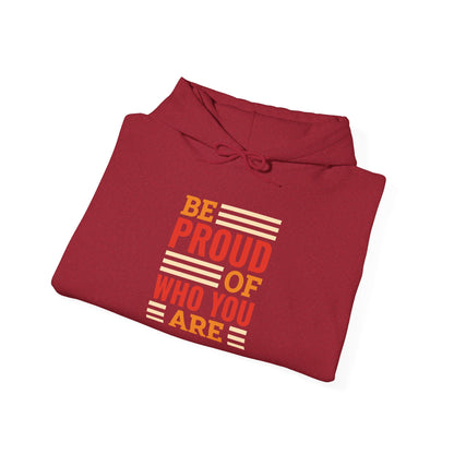 Be Proud of Who You're -  Hoodie