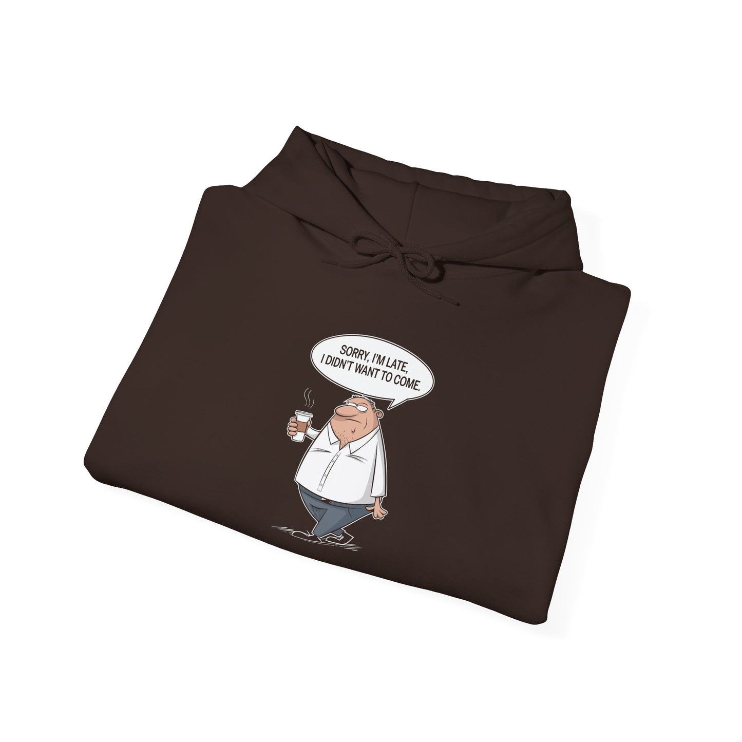Sorry I'm Late -  Hoodie