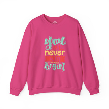 You'll never WIN if you never BEGIN - Sweatshirt