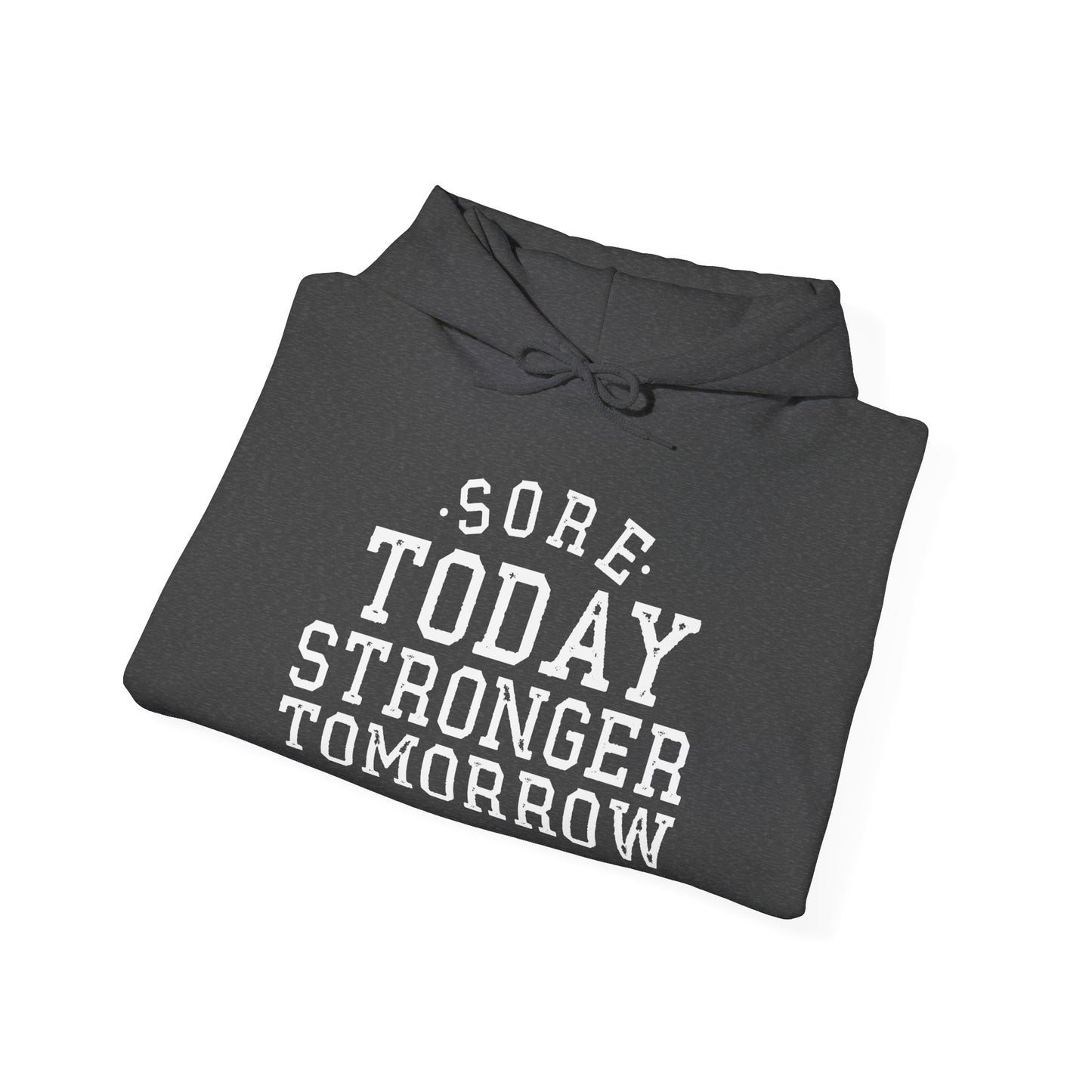 Sore Today Stronger Tomorrow -  Hoodie
