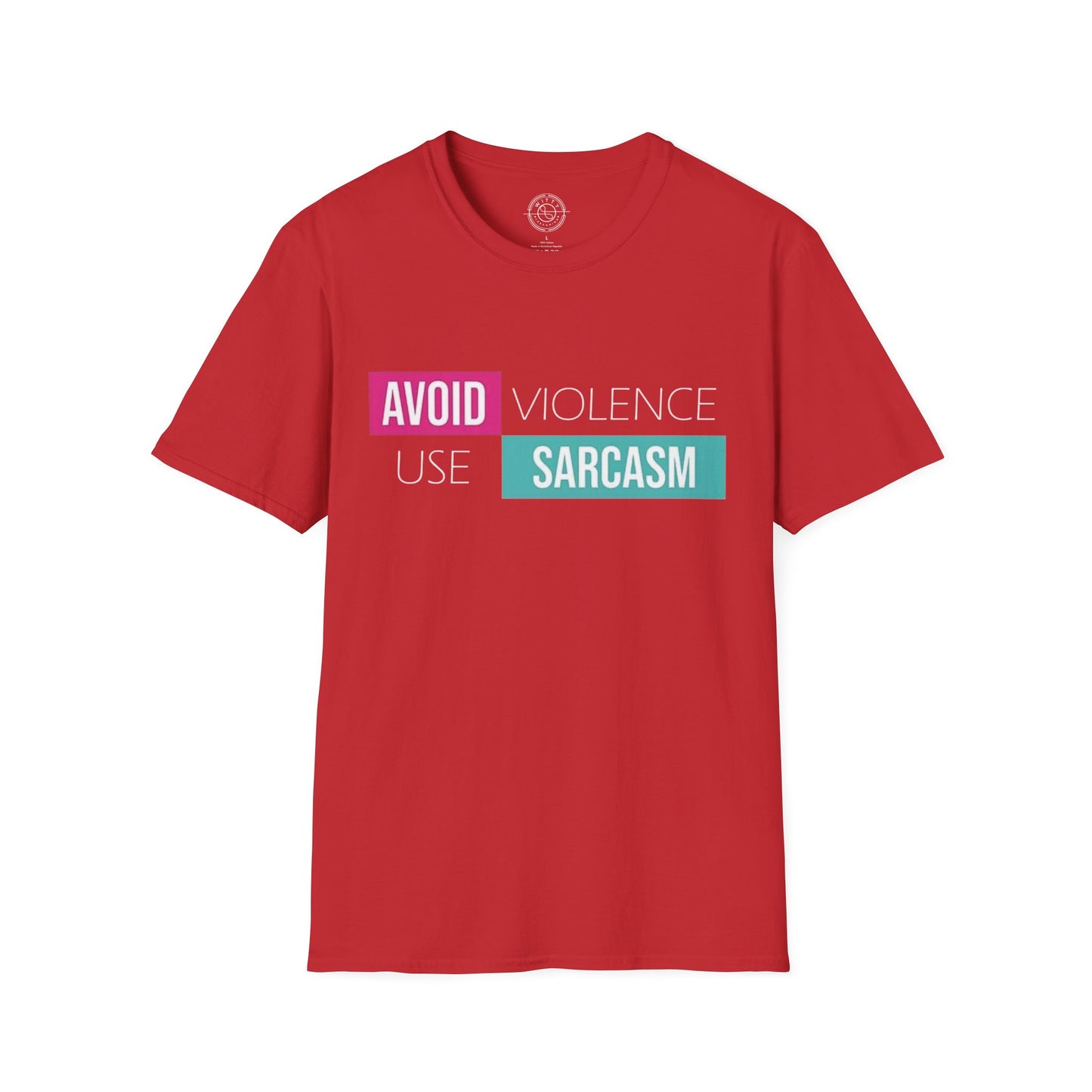 Avoid Violence Use Sarcasm - T-Shirt