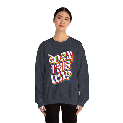 Born This Way - Sweatshirt