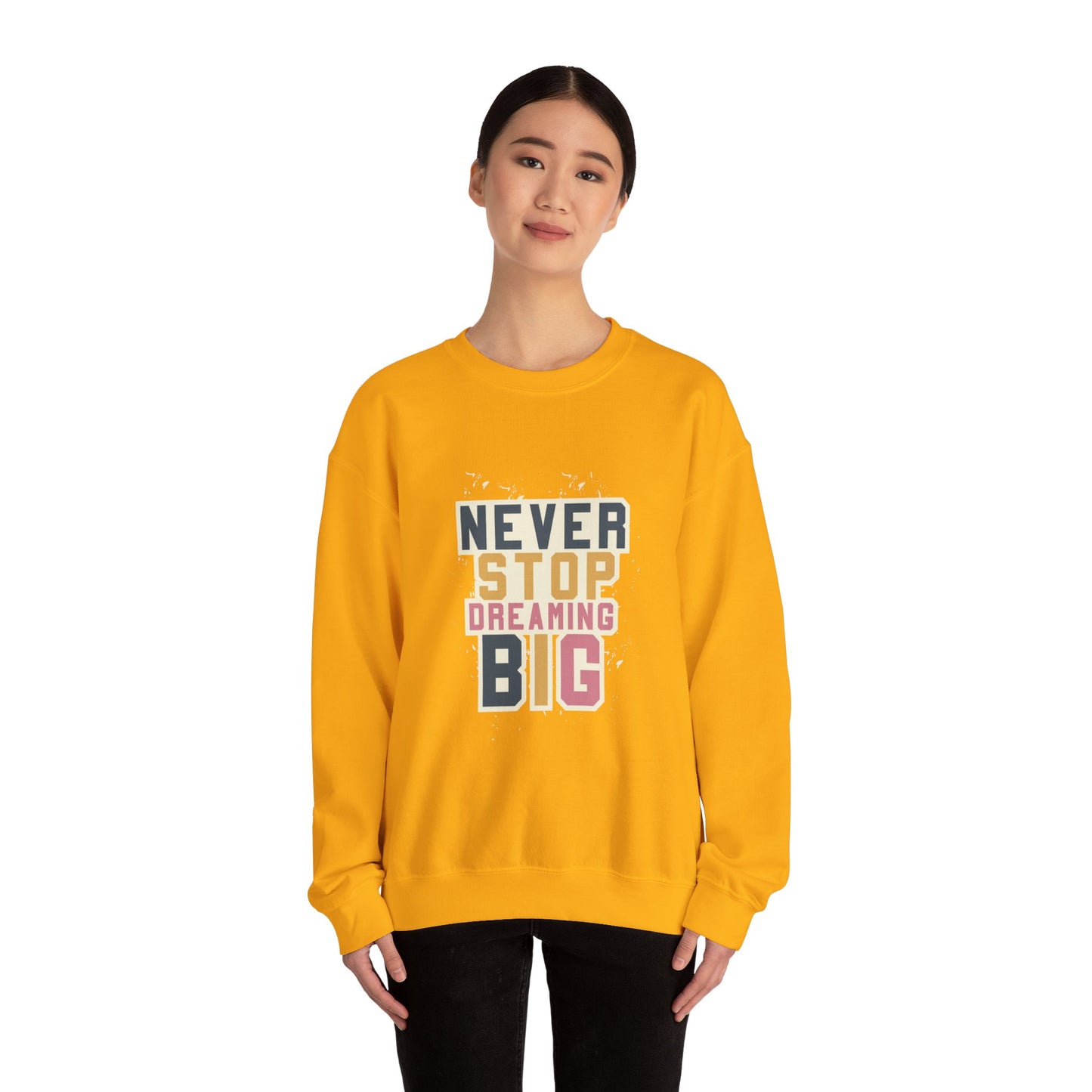 Never Stop Dreaming Big - Sweatshirt